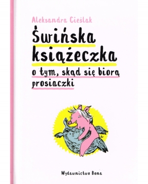 Wywiad z Aleksandrą Cieślak - autorką &quot;Świńskiej książeczki...&quot;
