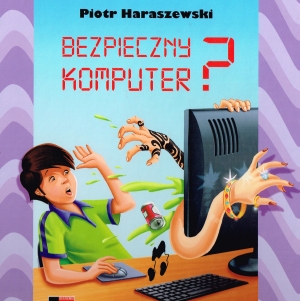 &quot;Bezpieczny komputer?&quot; Piotr Haraszewski
