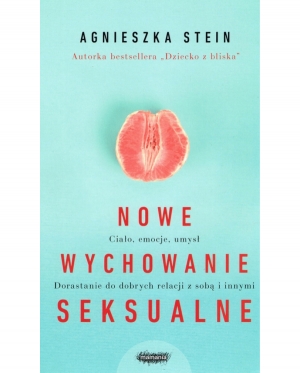&quot;Nowe wychowanie seksualne&quot; Agnieszka Stein